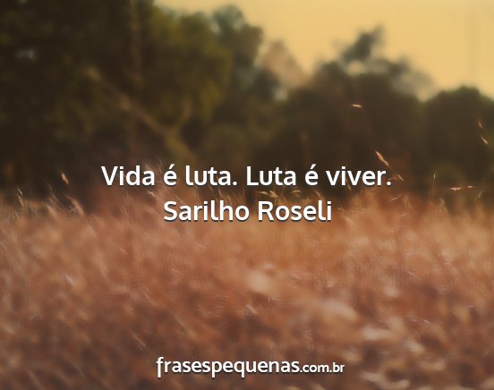 Sarilho Roseli - Vida é luta. Luta é viver....