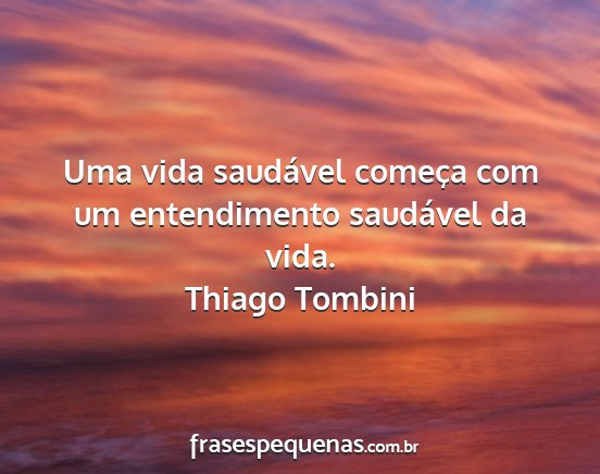 Thiago Tombini - Uma vida saudável começa com um entendimento...