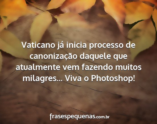 Vaticano já inicia processo de canonização...