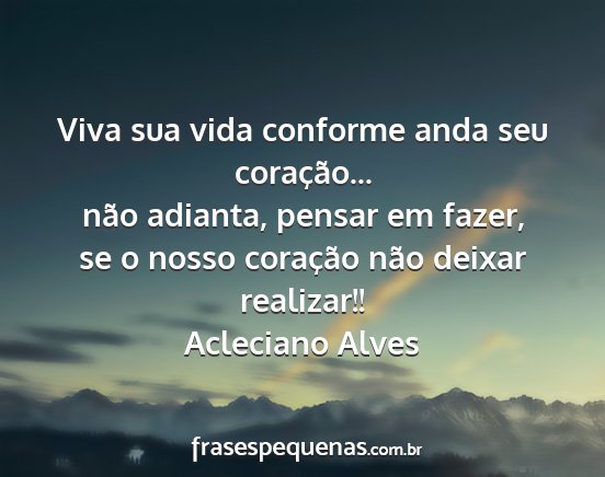 Acleciano Alves - Viva sua vida conforme anda seu coração... não...