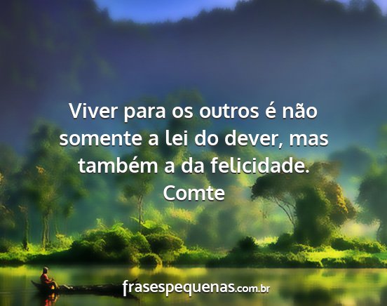 Comte - Viver para os outros é não somente a lei do...