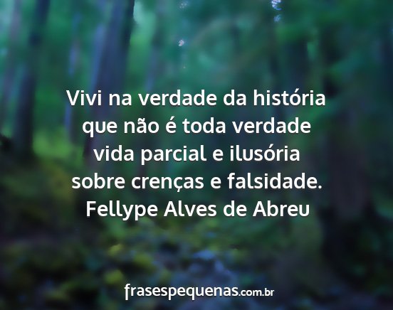 Fellype Alves de Abreu - Vivi na verdade da história que não é toda...