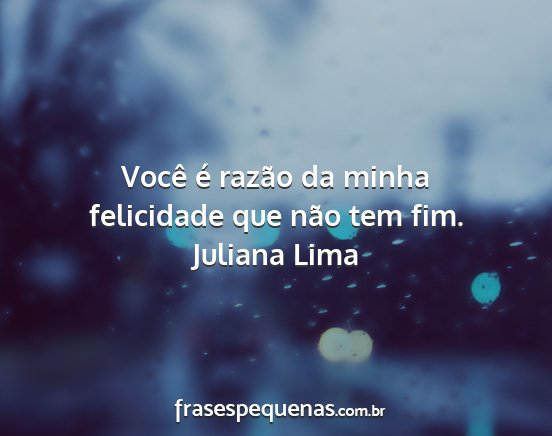 Juliana Lima - Você é razão da minha felicidade que não tem...