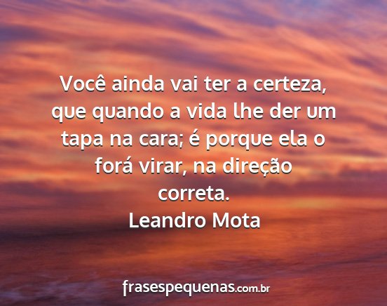 Leandro Mota - Você ainda vai ter a certeza, que quando a vida...