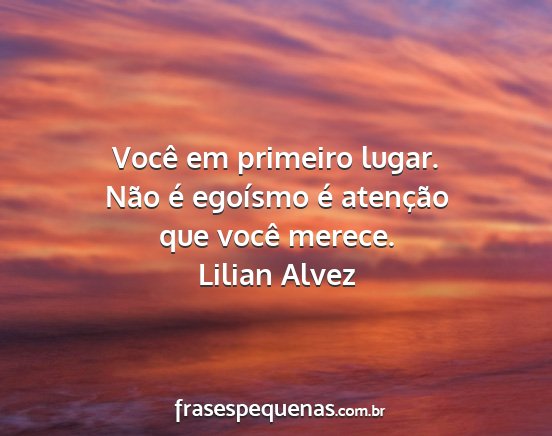 Lilian Alvez - Você em primeiro lugar. Não é egoísmo é...