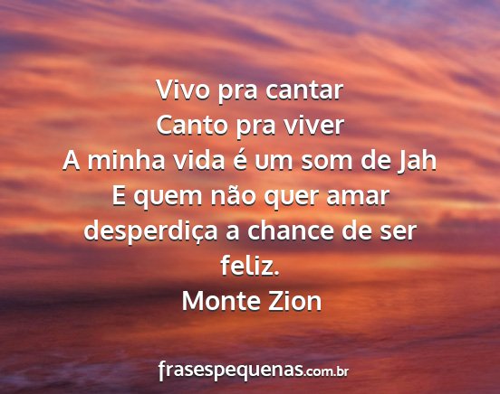 Monte Zion - Vivo pra cantar Canto pra viver A minha vida é...