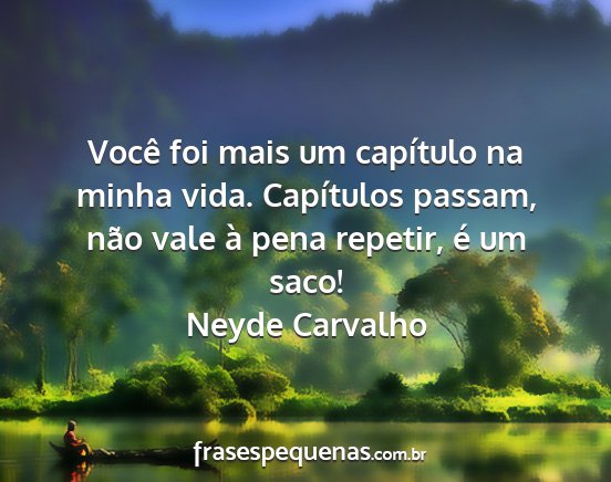 Neyde Carvalho - Você foi mais um capítulo na minha vida....