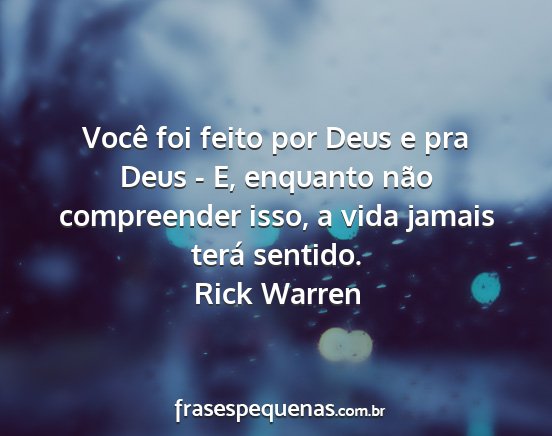 Rick Warren - Você foi feito por Deus e pra Deus - E, enquanto...