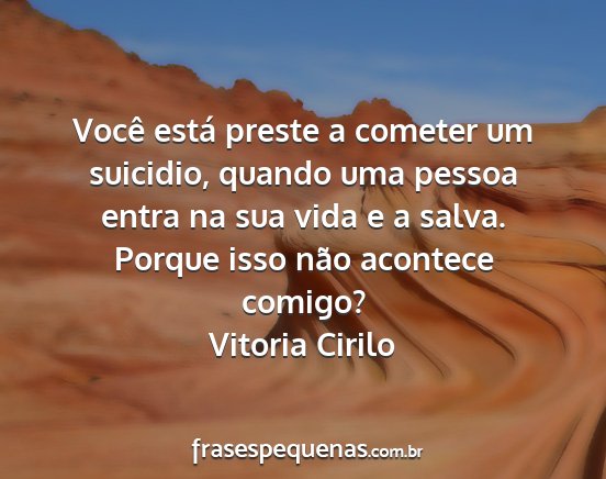 Vitoria Cirilo - Você está preste a cometer um suicidio, quando...
