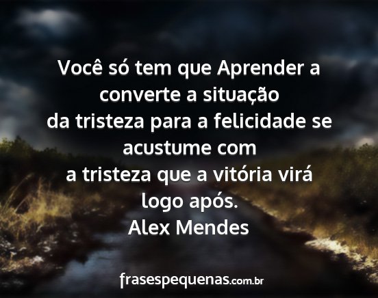 Alex Mendes - Você só tem que Aprender a converte a...