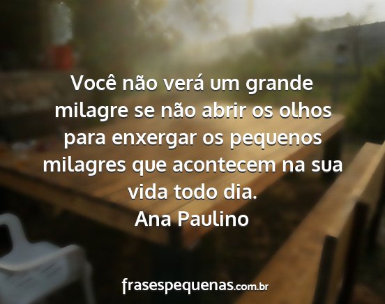 Ana Paulino - Você não verá um grande milagre se não abrir...