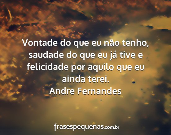 Andre Fernandes - Vontade do que eu não tenho, saudade do que eu...