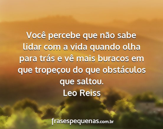 Leo Reiss - Você percebe que não sabe lidar com a vida...