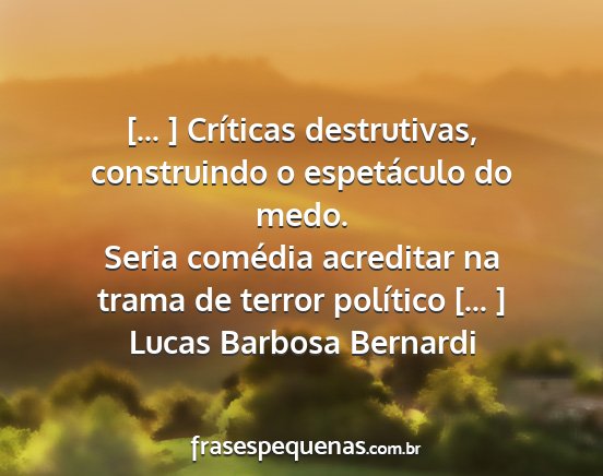 Lucas Barbosa Bernardi - [... ] Críticas destrutivas, construindo o...