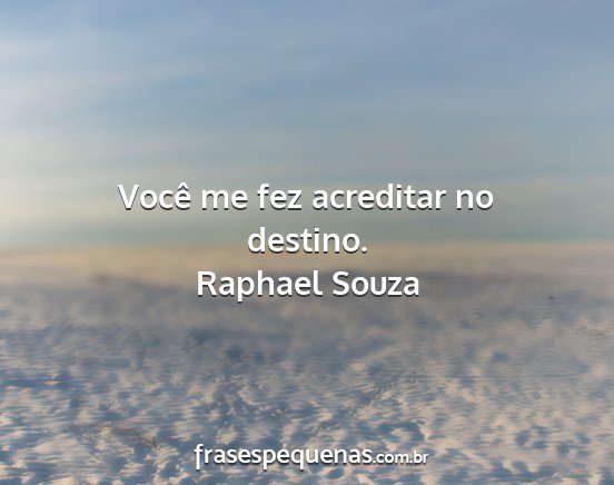Raphael Souza - Você me fez acreditar no destino....