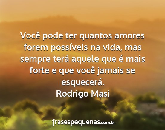 Rodrigo Masi - Você pode ter quantos amores forem possíveis na...