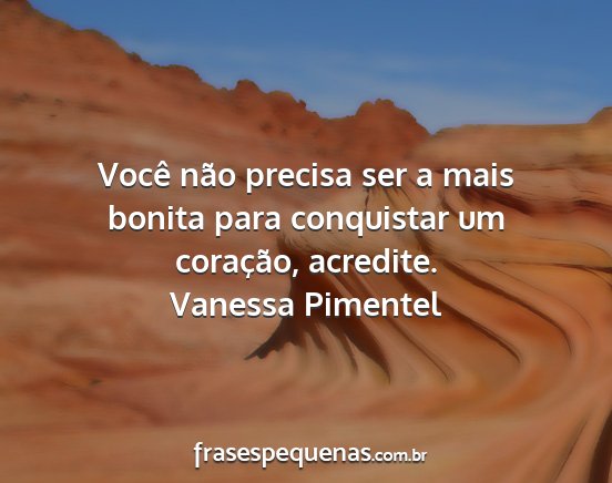 Vanessa Pimentel - Você não precisa ser a mais bonita para...