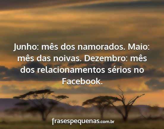 Junho: mês dos namorados. Maio: mês das noivas....