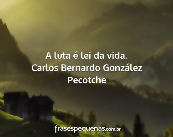 Carlos Bernardo González Pecotche - A luta é lei da vida....