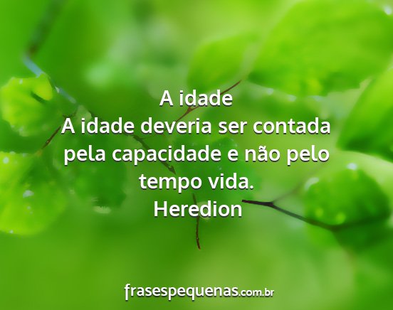 Heredion - A idade A idade deveria ser contada pela...