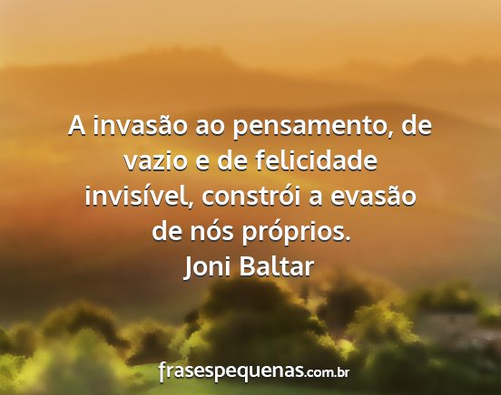 Joni Baltar - A invasão ao pensamento, de vazio e de...