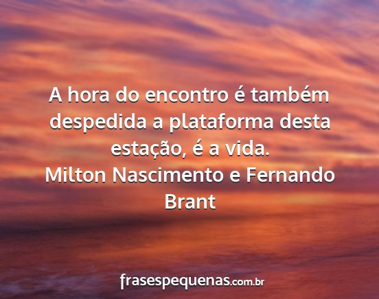 Milton Nascimento e Fernando Brant - A hora do encontro é também despedida a...