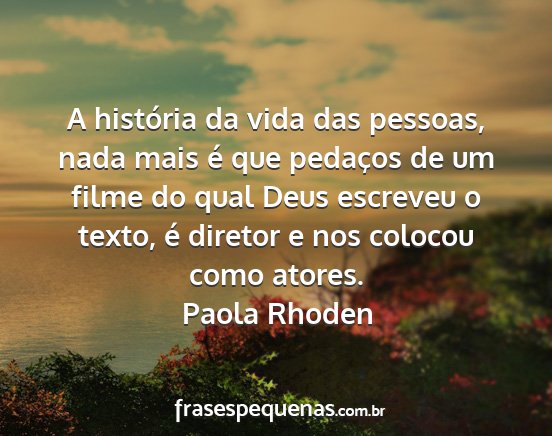 Paola Rhoden - A história da vida das pessoas, nada mais é que...