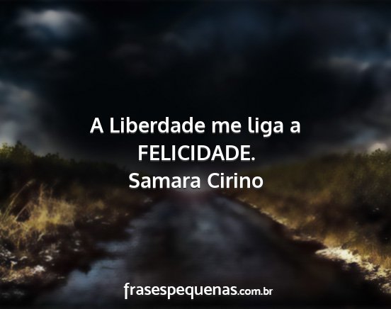 Samara Cirino - A Liberdade me liga a FELICIDADE....