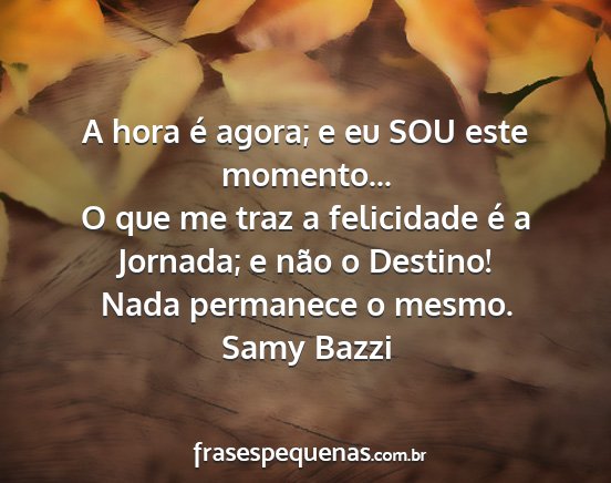 Samy Bazzi - A hora é agora; e eu SOU este momento... O que...