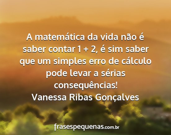 Vanessa Ribas Gonçalves - A matemática da vida não é saber contar 1 + 2,...