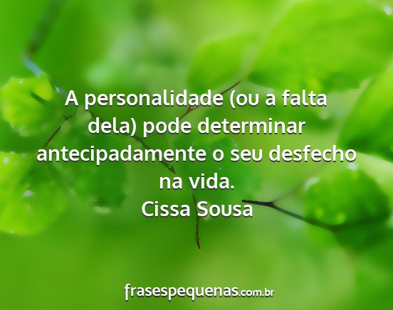 Cissa Sousa - A personalidade (ou a falta dela) pode determinar...