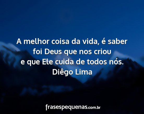 Diêgo Lima - A melhor coisa da vida, é saber foi Deus que nos...