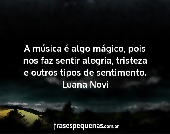 Luana Novi - A música é algo mágico, pois nos faz sentir...