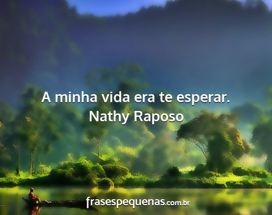 Nathy Raposo - A minha vida era te esperar....