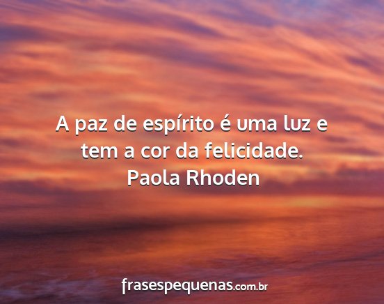 Paola Rhoden - A paz de espírito é uma luz e tem a cor da...