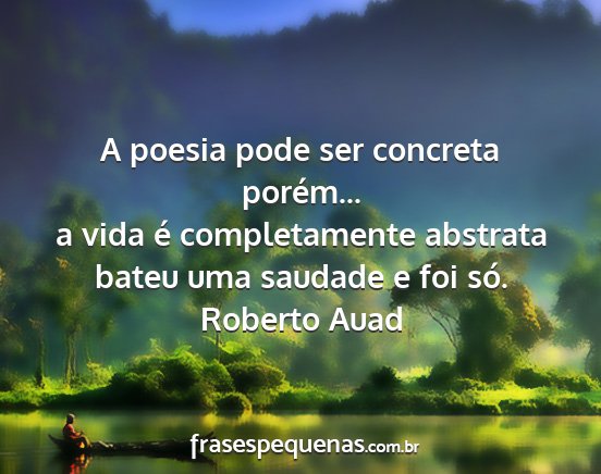 Roberto Auad - A poesia pode ser concreta porém... a vida é...