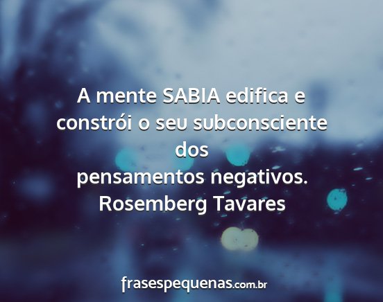 Rosemberg Tavares - A mente SABIA edifica e constrói o seu...