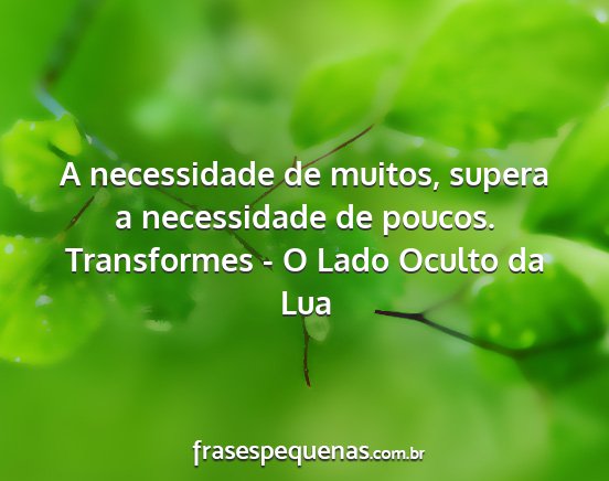 Transformes - O Lado Oculto da Lua - A necessidade de muitos, supera a necessidade de...