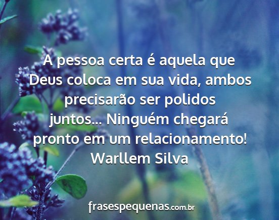 Warllem Silva - A pessoa certa é aquela que Deus coloca em sua...